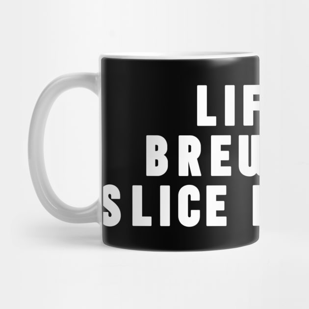 Life is Brewtiful Slice By Slice by NomiCrafts